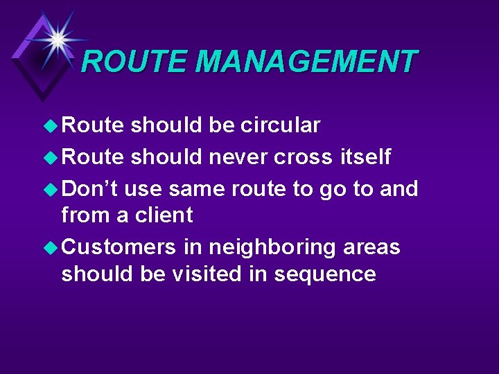 ROUTE MANAGEMENT u Route should be circular u Route should never cross itself u