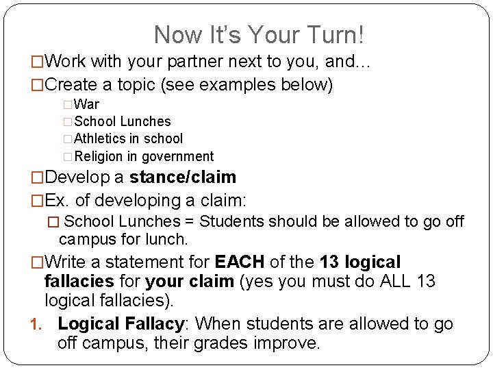 Now It’s Your Turn! �Work with your partner next to you, and… �Create a