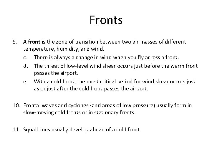 Fronts 9. A front is the zone of transition between two air masses of