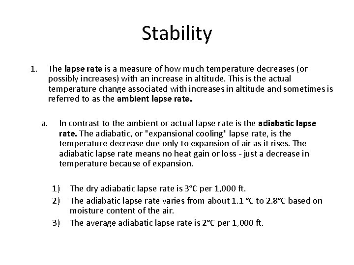Stability 1. The lapse rate is a measure of how much temperature decreases (or