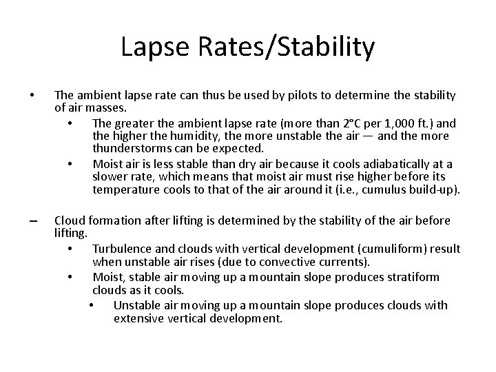 Lapse Rates/Stability • The ambient lapse rate can thus be used by pilots to