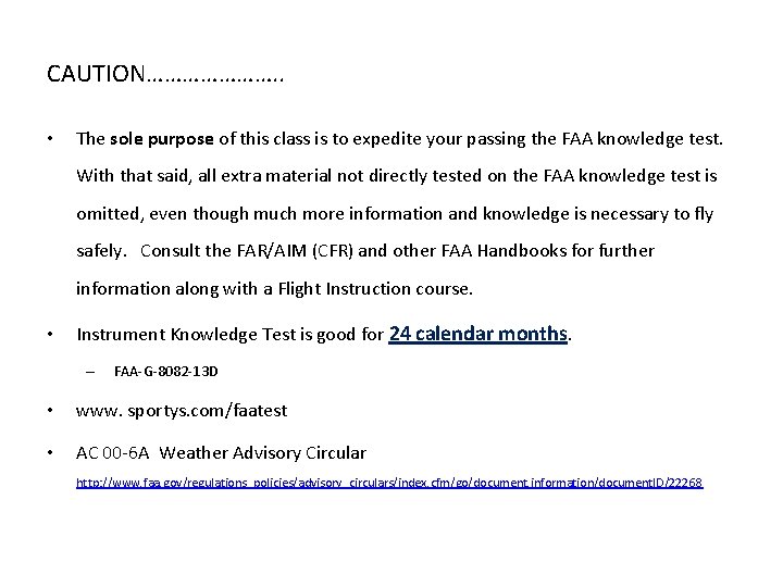 CAUTION…………………. . • The sole purpose of this class is to expedite your passing