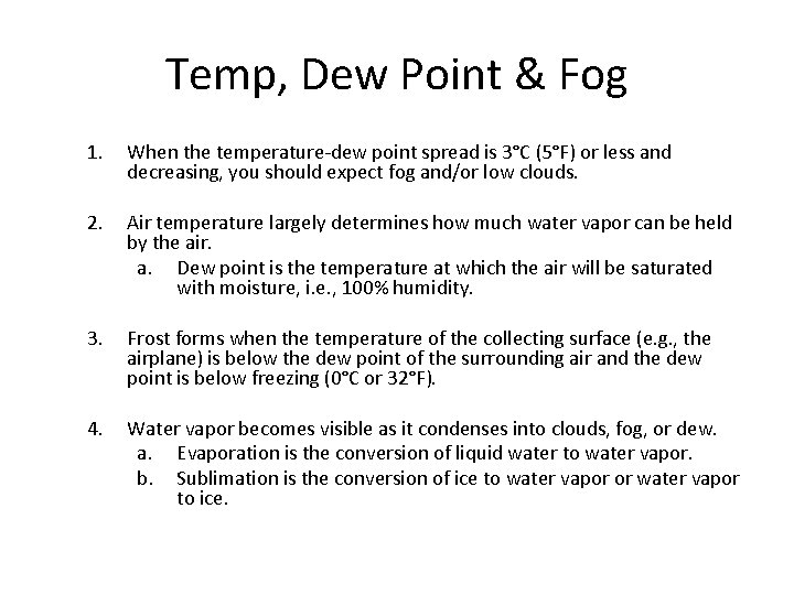 Temp, Dew Point & Fog 1. When the temperature-dew point spread is 3°C (5°F)