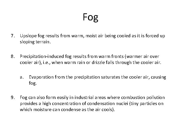 Fog 7. Upslope fog results from warm, moist air being cooled as it is