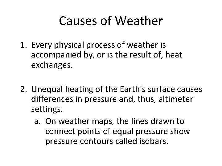 Causes of Weather 1. Every physical process of weather is accompanied by, or is