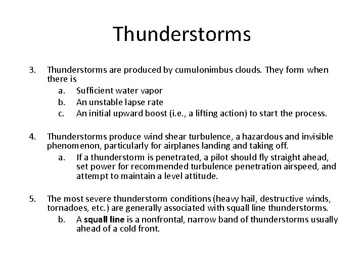 Thunderstorms 3. Thunderstorms are produced by cumulonimbus clouds. They form when there is a.
