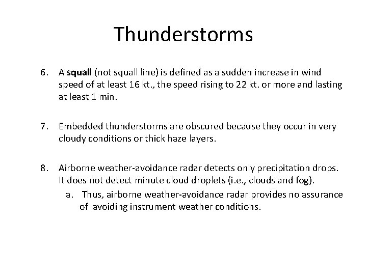 Thunderstorms 6. A squall (not squall line) is defined as a sudden increase in