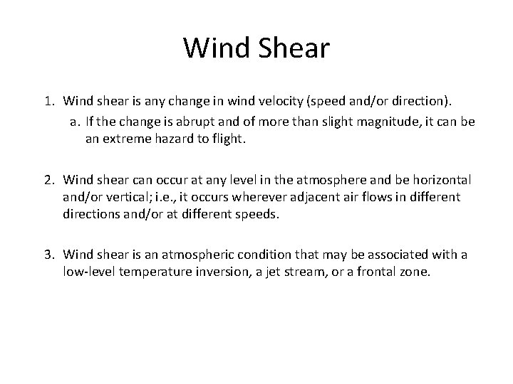 Wind Shear 1. Wind shear is any change in wind velocity (speed and/or direction).
