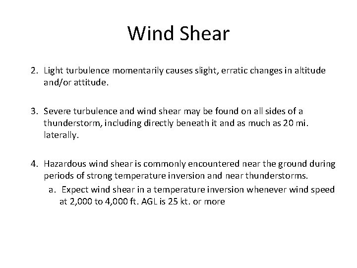 Wind Shear 2. Light turbulence momentarily causes slight, erratic changes in altitude and/or attitude.