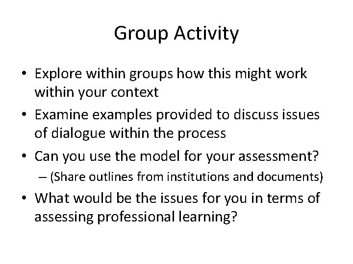 Group Activity • Explore within groups how this might work within your context •