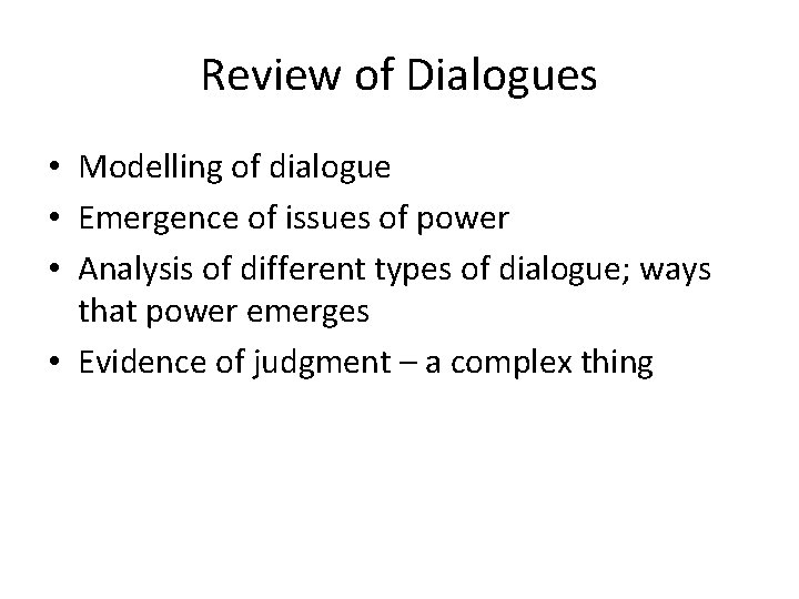 Review of Dialogues • Modelling of dialogue • Emergence of issues of power •