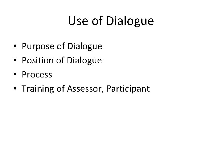Use of Dialogue • • Purpose of Dialogue Position of Dialogue Process Training of