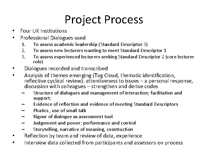 Project Process • Four UK Institutions • Professional Dialogues used 1. 2. 3. •