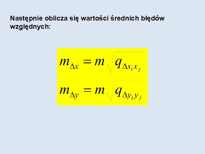 Następnie oblicza się wartości średnich błędów względnych: 