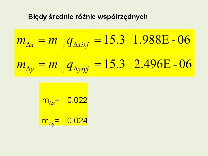 Błędy średnie różnic współrzędnych m. Dx= 0. 022 m. Dy= 0. 024 