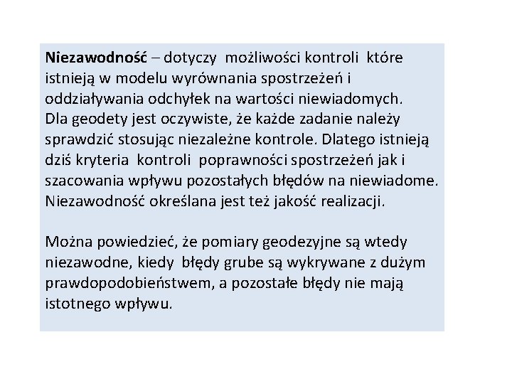 Niezawodność – dotyczy możliwości kontroli które istnieją w modelu wyrównania spostrzeżeń i oddziaływania odchyłek