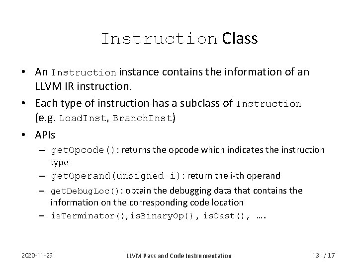 Instruction Class • An Instruction instance contains the information of an LLVM IR instruction.