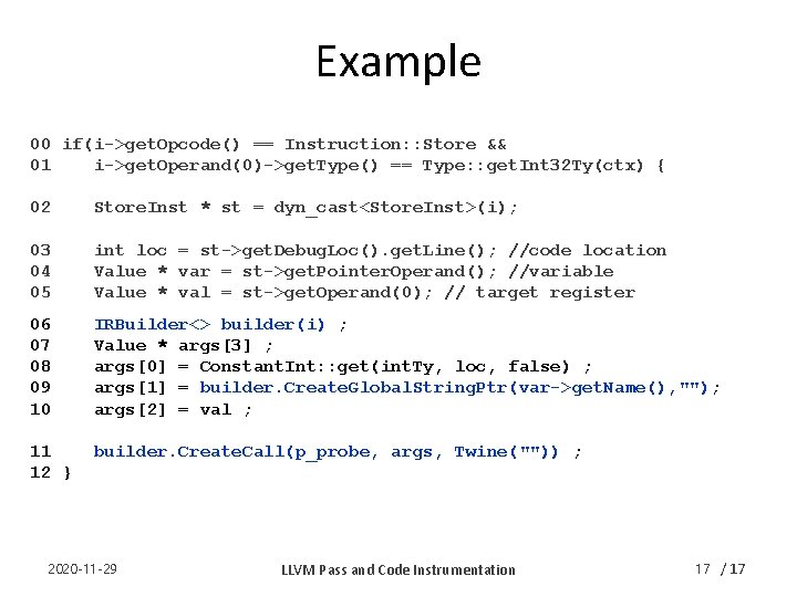 Example 00 if(i->get. Opcode() == Instruction: : Store && 01 i->get. Operand(0)->get. Type() ==