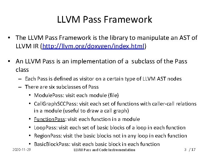 LLVM Pass Framework • The LLVM Pass Framework is the library to manipulate an