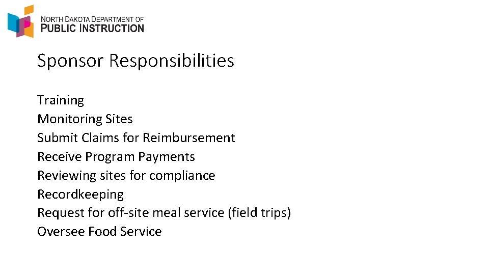 Sponsor Responsibilities Training Monitoring Sites Submit Claims for Reimbursement Receive Program Payments Reviewing sites