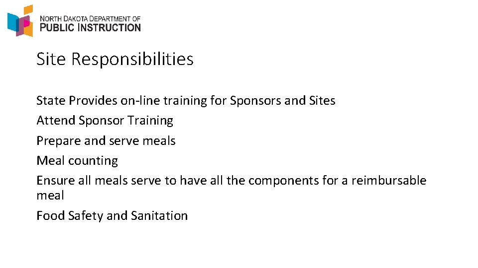 Site Responsibilities State Provides on-line training for Sponsors and Sites Attend Sponsor Training Prepare