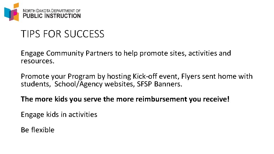 TIPS FOR SUCCESS Engage Community Partners to help promote sites, activities and resources. Promote