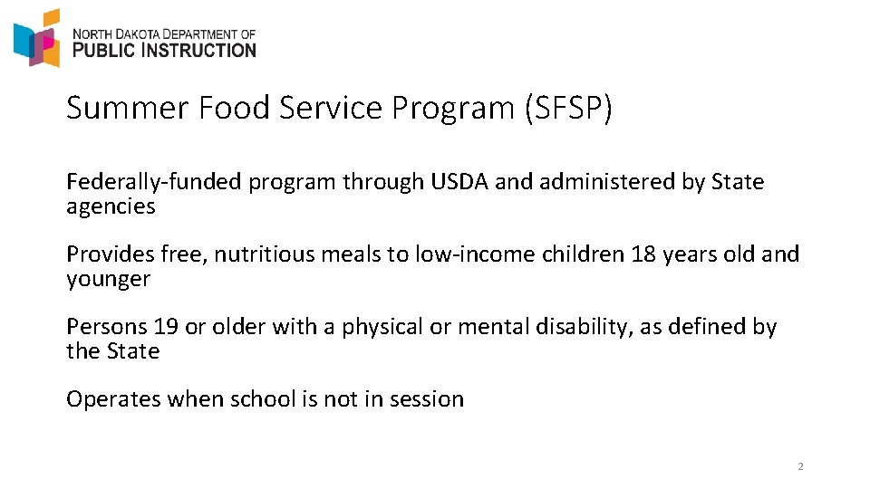 Summer Food Service Program (SFSP) Federally-funded program through USDA and administered by State agencies