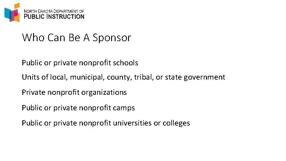 Who Can Be A Sponsor Public or private nonprofit schools Units of local, municipal,