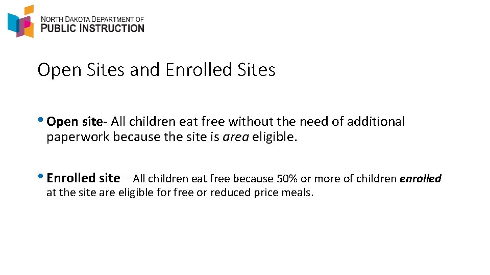 Open Sites and Enrolled Sites • Open site- All children eat free without the