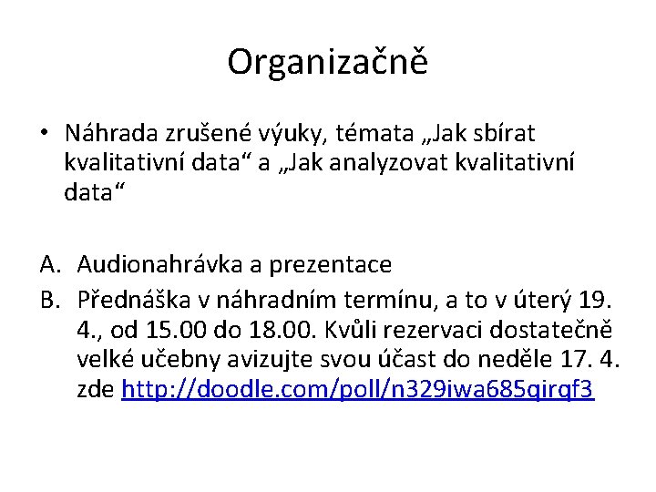 Organizačně • Náhrada zrušené výuky, témata „Jak sbírat kvalitativní data“ a „Jak analyzovat kvalitativní
