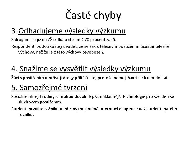 Časté chyby 3. Odhadujeme výsledky výzkumu S drogami se již na ZŠ setkalo více