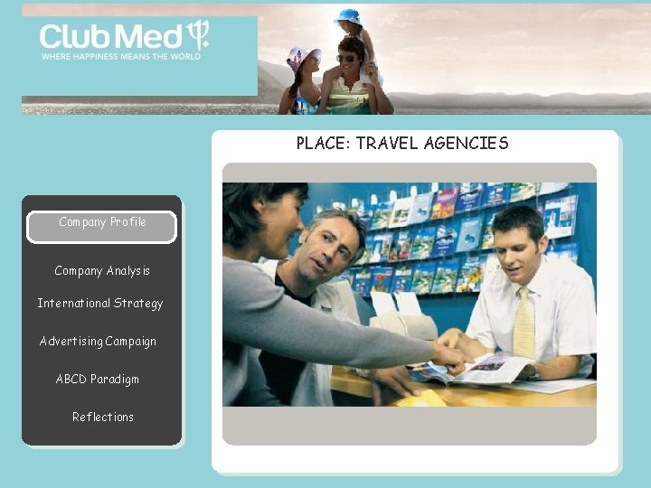 PLACE: TRAVEL AGENCIES Company Profile Symptoms Company Analysis International Strategy Advertising Campaign ABCD Paradigm