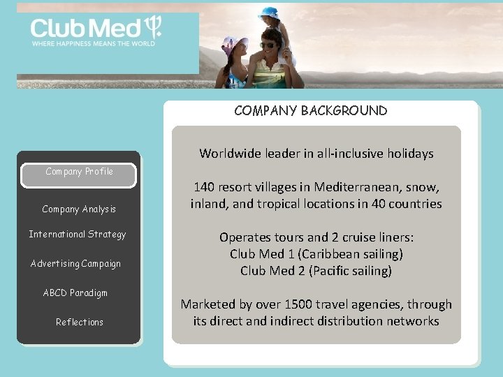 COMPANY BACKGROUND Worldwide leader in all-inclusive holidays Company Profile Symptoms Company Analysis International Strategy