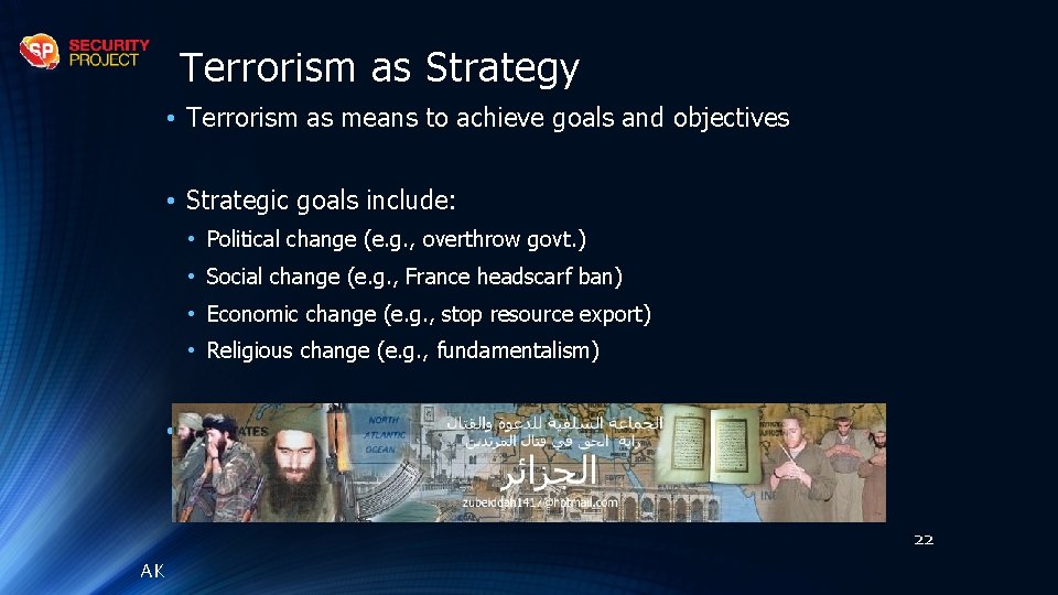Terrorism as Strategy • Terrorism as means to achieve goals and objectives • Strategic