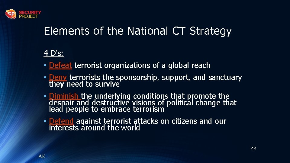 Elements of the National CT Strategy 4 D’s: • Defeat terrorist organizations of a