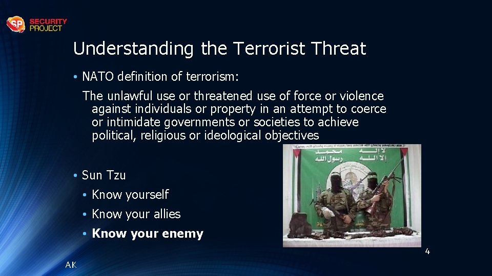 Understanding the Terrorist Threat • NATO definition of terrorism: The unlawful use or threatened