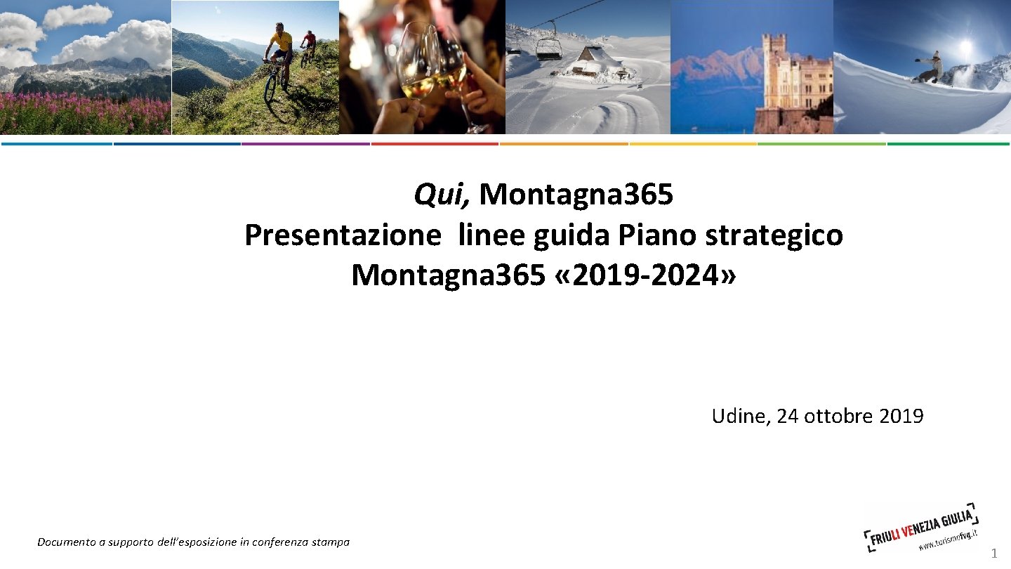 Qui, Montagna 365 Presentazione linee guida Piano strategico Montagna 365 « 2019 -2024» Udine,