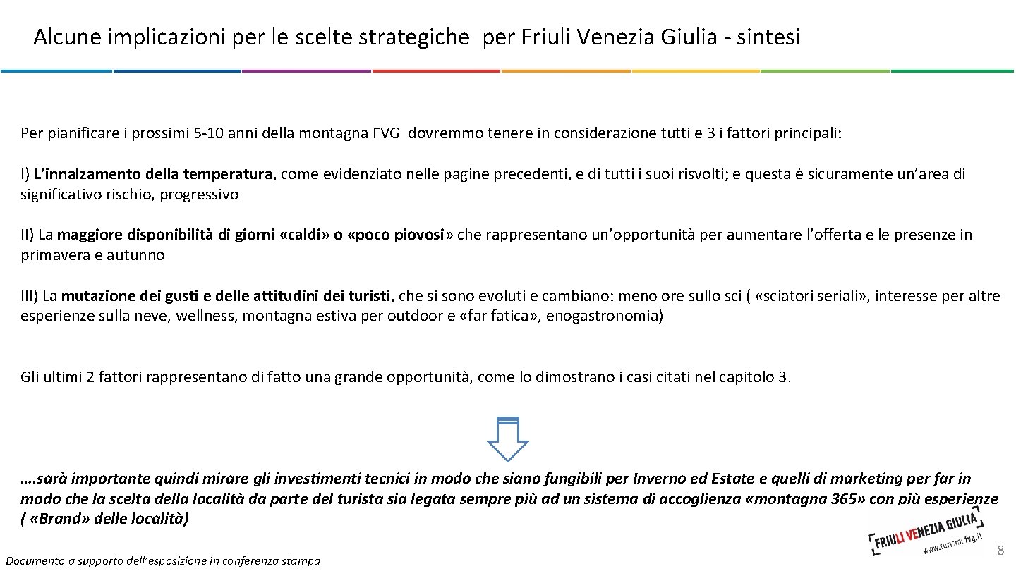 Alcune implicazioni per le scelte strategiche per Friuli Venezia Giulia - sintesi Per pianificare