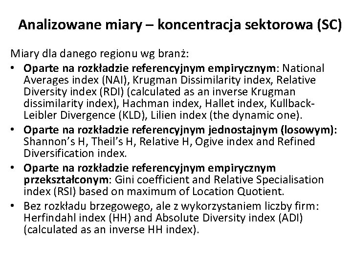 Analizowane miary – koncentracja sektorowa (SC) Miary dla danego regionu wg branż: • Oparte