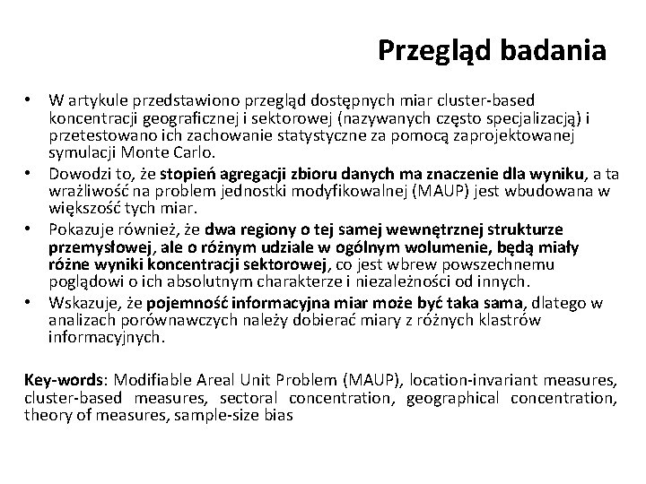 Przegląd badania • W artykule przedstawiono przegląd dostępnych miar cluster-based koncentracji geograficznej i sektorowej