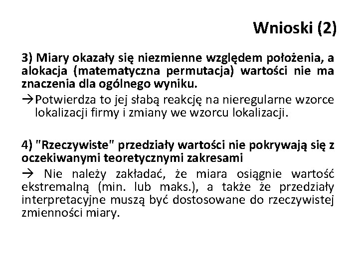 Wnioski (2) 3) Miary okazały się niezmienne względem położenia, a alokacja (matematyczna permutacja) wartości