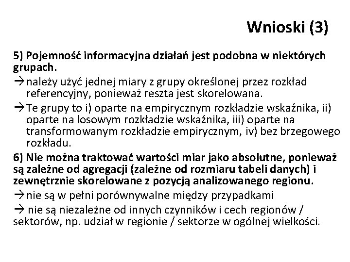 Wnioski (3) 5) Pojemność informacyjna działań jest podobna w niektórych grupach. należy użyć jednej