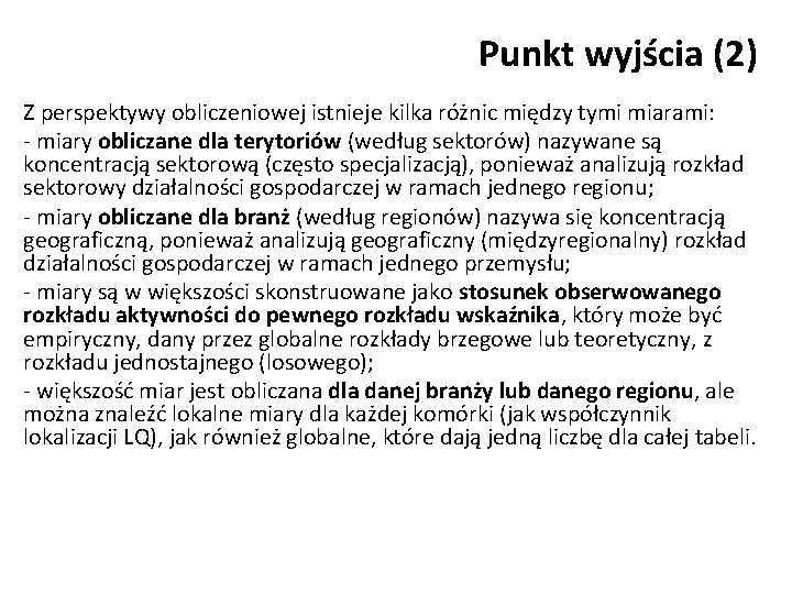 Punkt wyjścia (2) Z perspektywy obliczeniowej istnieje kilka różnic między tymi miarami: - miary