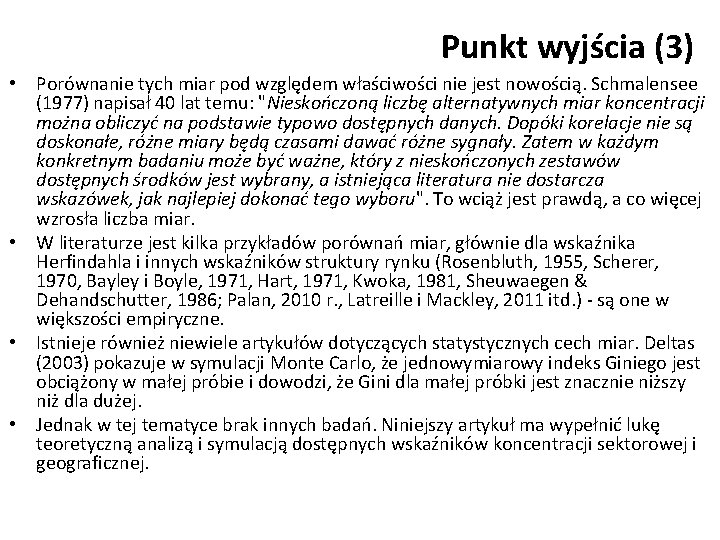 Punkt wyjścia (3) • Porównanie tych miar pod względem właściwości nie jest nowością. Schmalensee