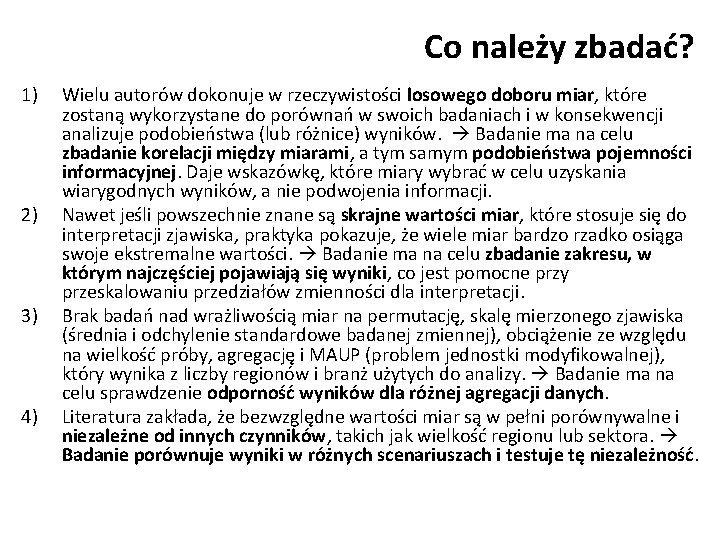 Co należy zbadać? 1) 2) 3) 4) Wielu autorów dokonuje w rzeczywistości losowego doboru