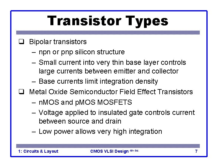 Transistor Types q Bipolar transistors – npn or pnp silicon structure – Small current