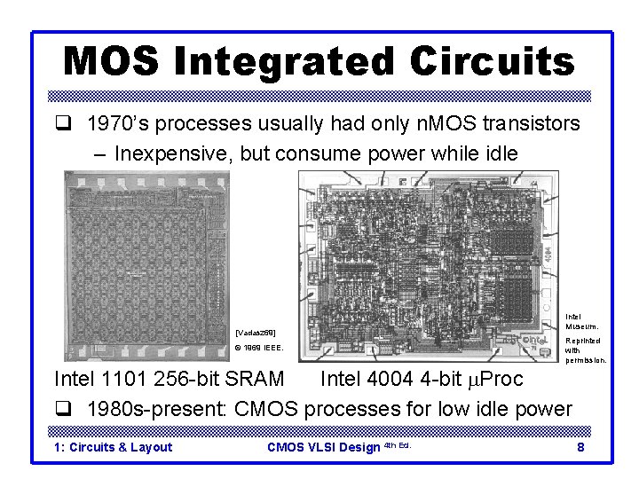 MOS Integrated Circuits q 1970’s processes usually had only n. MOS transistors – Inexpensive,
