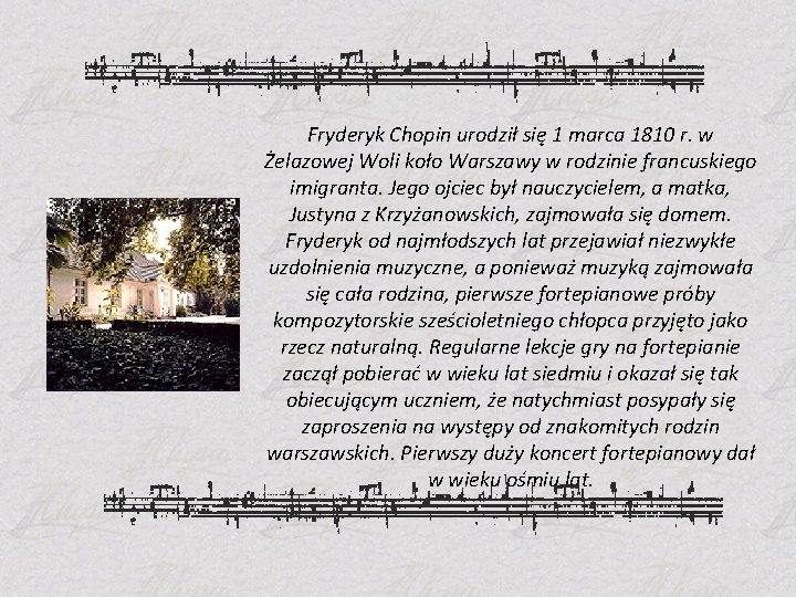 Fryderyk Chopin urodził się 1 marca 1810 r. w Żelazowej Woli koło Warszawy w