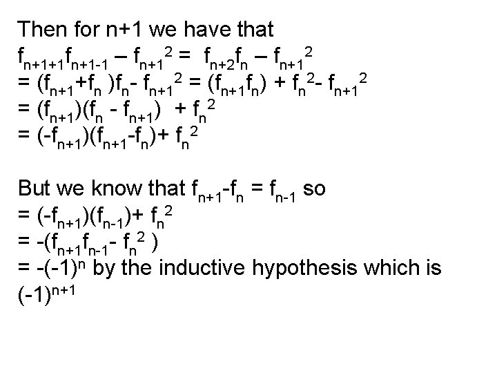 Then for n+1 we have that fn+1+1 fn+1 -1 – fn+12 = fn+2 fn