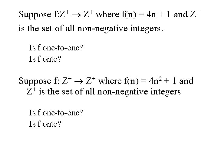 Suppose f: Z+ where f(n) = 4 n + 1 and Z+ is the
